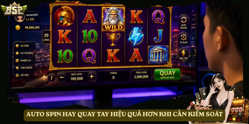 Auto Spin hay quay tay hiệu quả hơn khi cần kiểm soát
