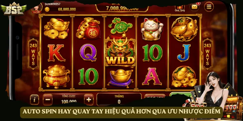 Auto Spin hay quay tay hiệu quả hơn qua ưu nhược điểm