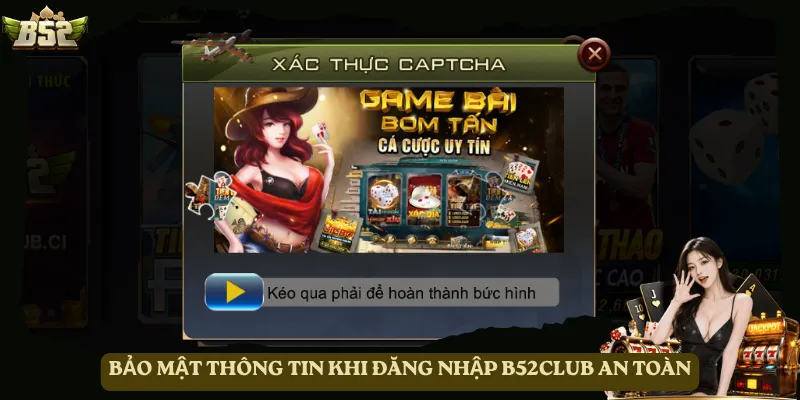 Bảo mật thông tin khi đăng nhập B52club an toàn
