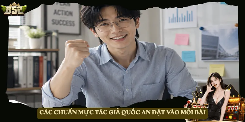 Các chuẩn mực tác giả Quốc An đặt vào mỗi bài