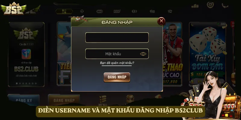 Điền username và mật khẩu đăng nhập B52club