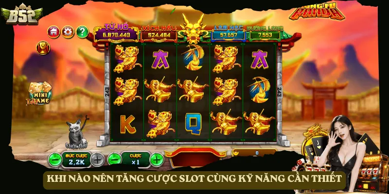 Khi nào nên tăng cược slot cùng kỹ năng cần thiết