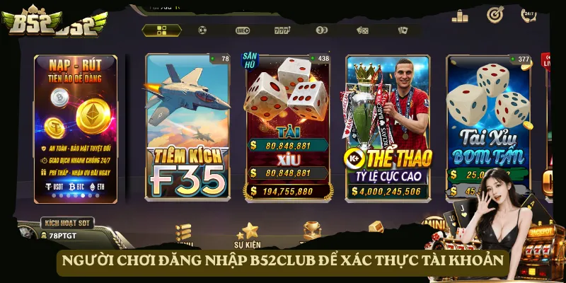Người chơi đăng nhập B52club để xác thực tài khoản