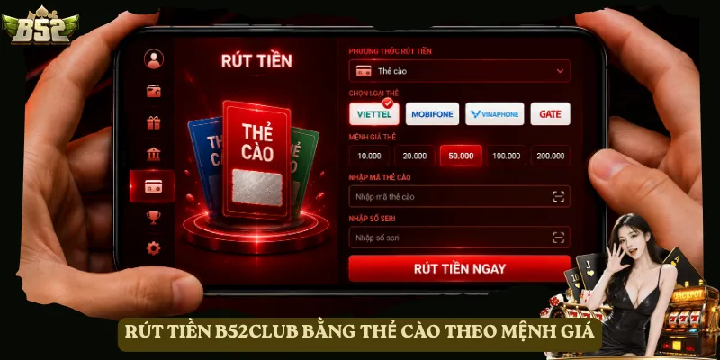 Rút tiền B52club bằng thẻ cào theo mệnh giá