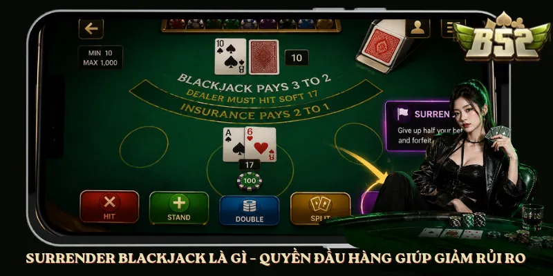 Surrender Blackjack Là Gì – Quyền Đầu Hàng Giúp Giảm Rủi Ro