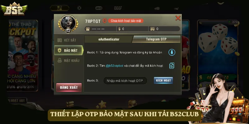 Thiết lập OTP bảo mật sau khi tải B52club