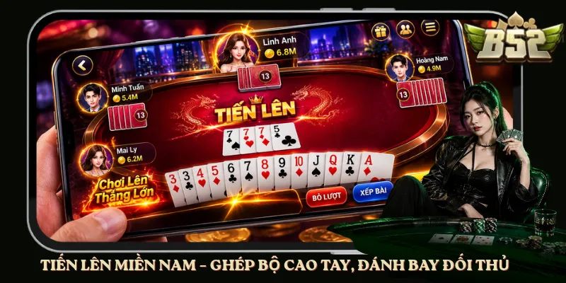 Tiến Lên Miền Nam – Ghép Bộ Cao Tay, Đánh Bay Đối Thủ